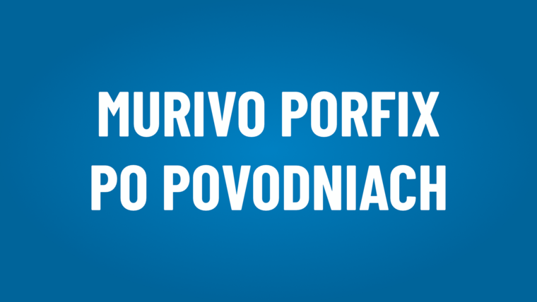 Murivo PORFIX po povodniach